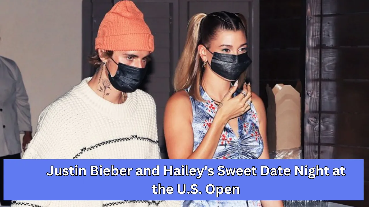Justin Bieber and Hailey’s Sweet Date Night at the U.S. Open