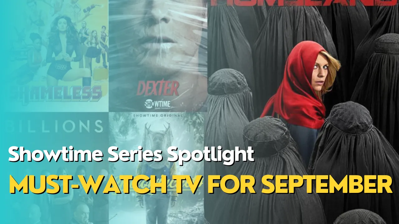 Top 5 Showtime Series You Must Binge-Watch This September