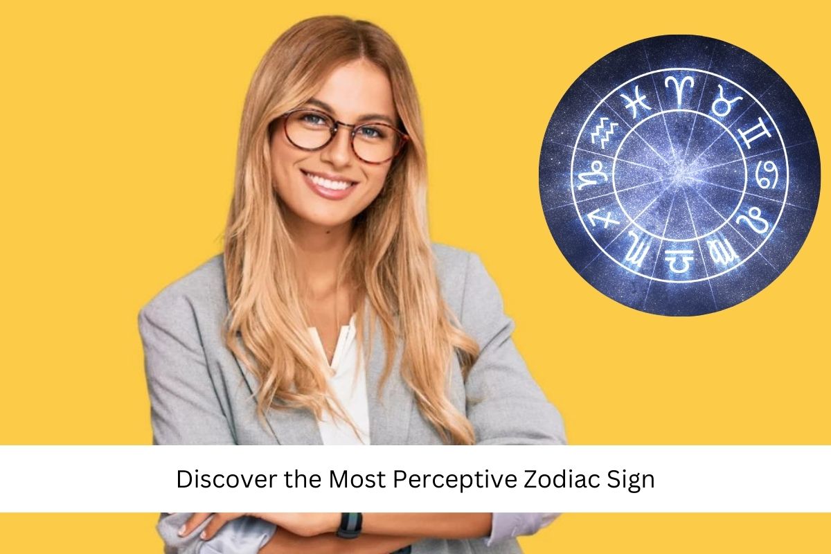 Discover the Most Perceptive Zodiac Sign